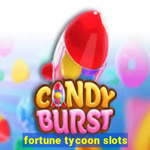 fortune tycoon slots